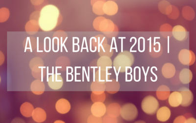 A Look Back at 2015 | The Bentley Boys